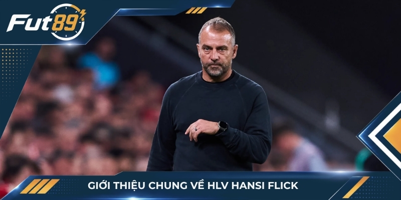 Giới thiệu chung về HLV Hansi Flick