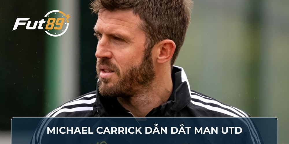 Michael Carrick dẫn dắt Man Utd
