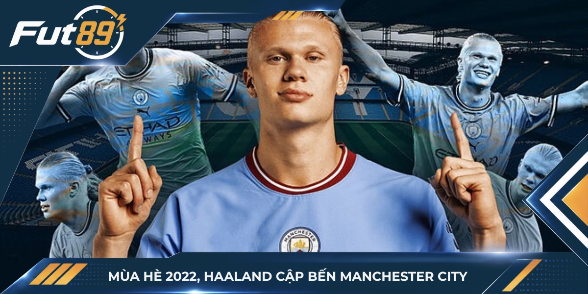 Mùa hè 2022, Haaland cập bến Manchester City