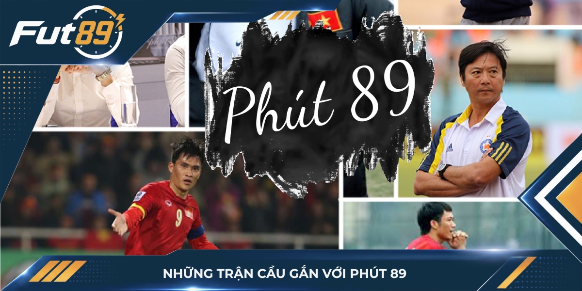 Những trận cầu gắn với phút 89
