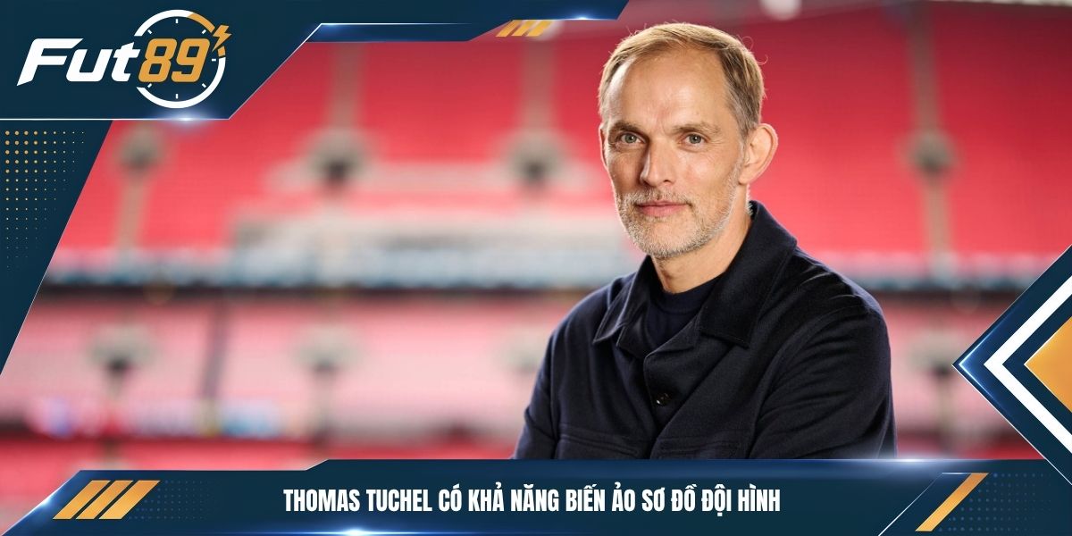 Thomas Tuchel có khả năng biến ảo sơ đồ đội hình