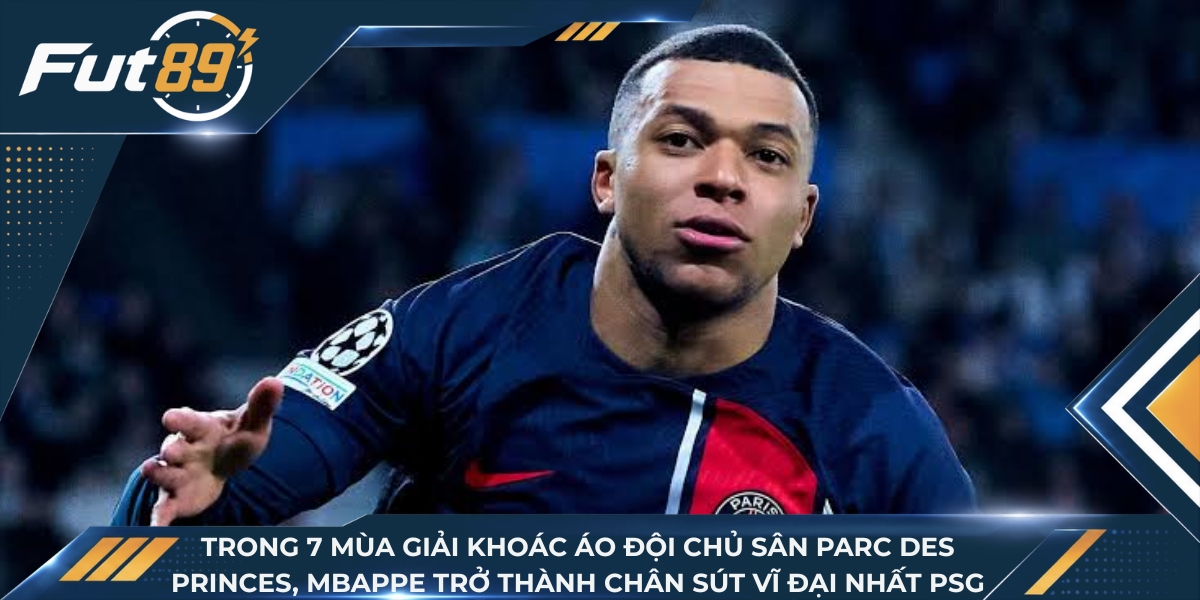 Trong 7 mùa giải khoác áo đội chủ sân Parc des Princes, Kylian Mbappe trở thành chân sút vĩ đại nhất lịch sử PSG
