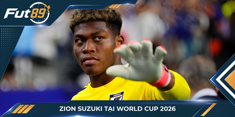 Zion Suzuki tại World Cup 2026