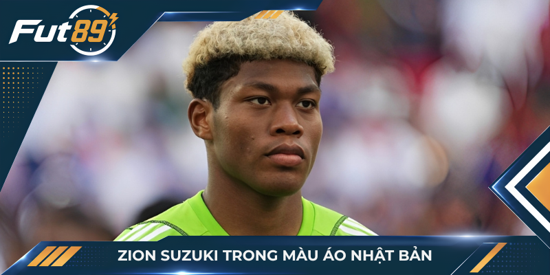 Zion Suzuki trong màu áo Nhật Bản