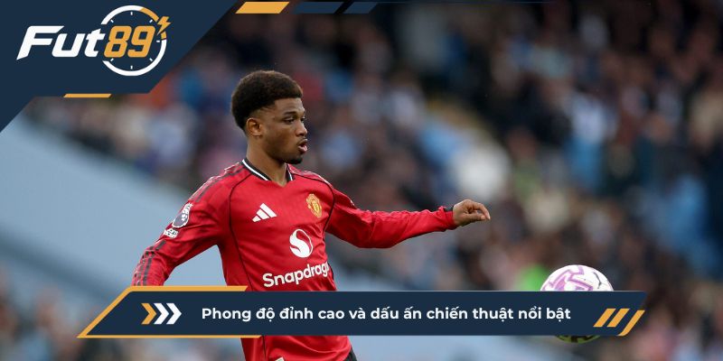 Phong độ đỉnh cao và dấu ấn chiến thuật nổi bật