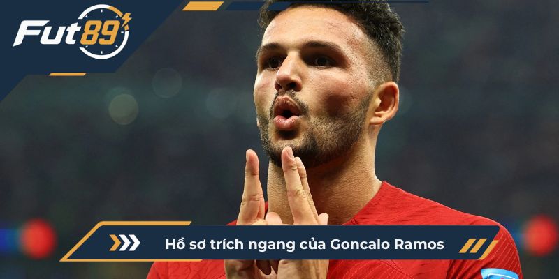 Hồ sơ trích ngang của Goncalo Ramos
