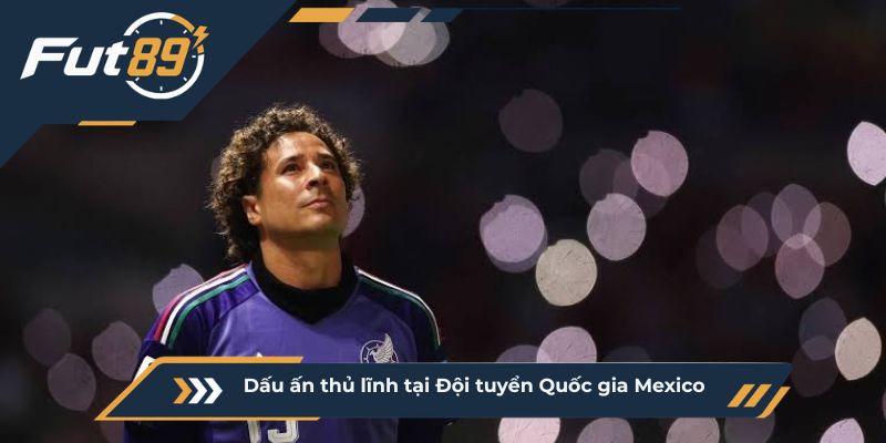 Dấu ấn thủ lĩnh tại Đội tuyển Quốc gia Mexico