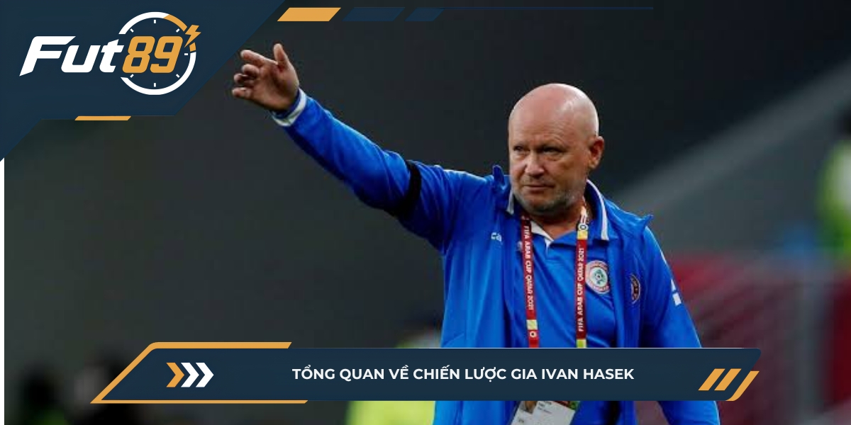 Tổng quan về chiến lược gia Ivan Hasek